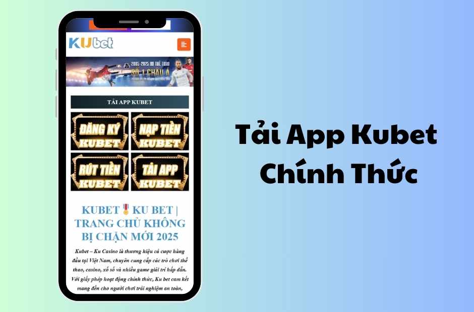 Tải App Kubet Siêu Tốc – Bắt Đầu Cá Cược Đỉnh Cao 2025